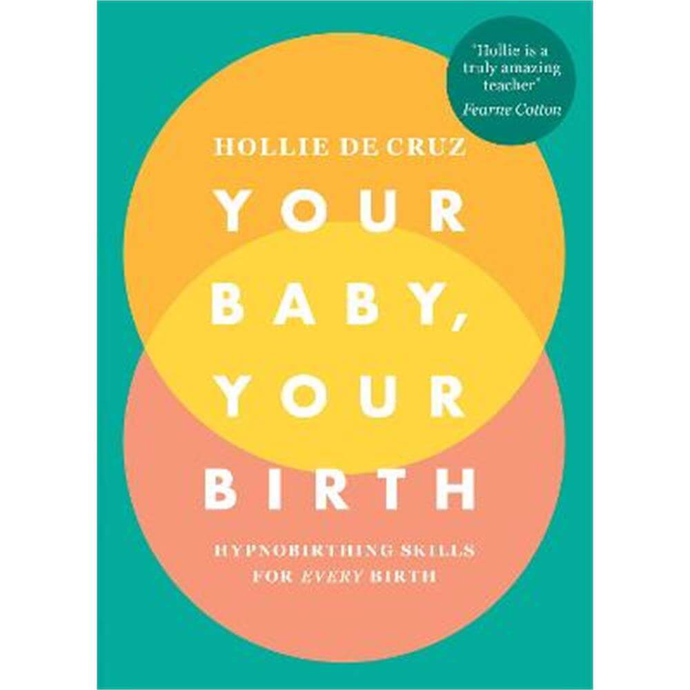 Your Baby, Your Birth: Hypnobirthing Skills For Every Birth (Paperback) - Hollie de Cruz